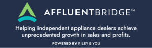 Helping independent appliance dealers achieve unprecedented growth in sales and profits. Powered by Riley & You.